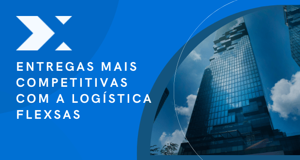 Entregas mais competitivas com a Flexsas